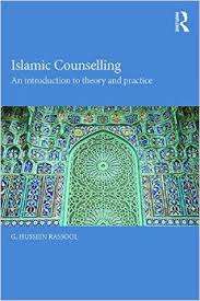 ISLAMIC COUNSELLING: AN INTRODUCTION TO THEORY AND PRACTICE
