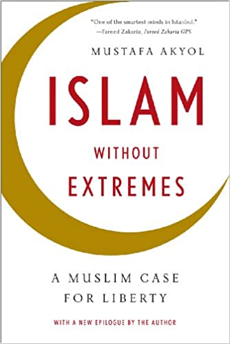 ISLAM WITHOUT EXTREMES – A MUSLIM CASE FOR LIBERTY