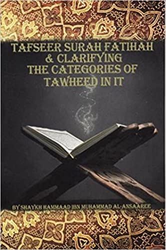 TAFSEER SURAH FATIHAH AND CLARIFYING,THE CATEGORIES OF TAWHEED IN IT