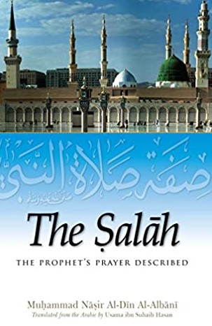 THE SALAH - THE PROPHET’S PRAYER DESCRIBED