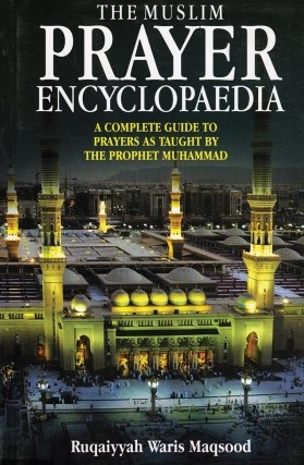 THE MUSLIM PRAYER ENCYCLOPEDIA