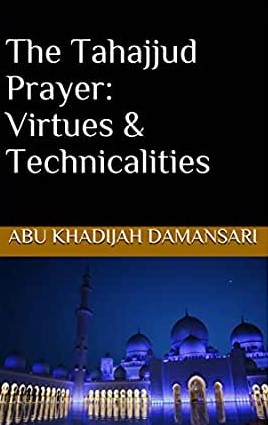 THE TAHAJJUD PRAYER - VIRTUES AND TECHNICALITIES