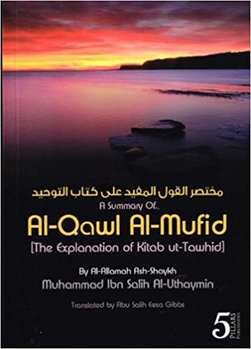 A SUMMARY OF AL-QAWL AL-MUFID: THE EXPLANATION OF KITAB UT-TAWHID