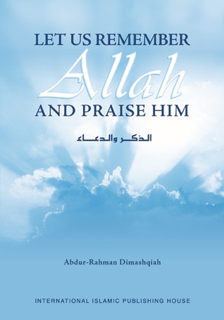 LET US REMEMBER ALLAH AND PRAISE HIM