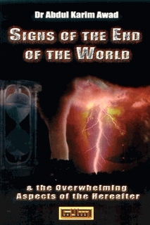 SIGNS OF THE END OF THE WORLD AND THE OVERWHELMING ASPECTS OF THE HEREAFTER