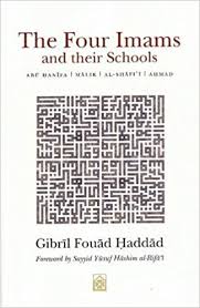 THE FOUR IMAMS AND THEIR SCHOOLS: ABU HANIFA, MALIK, AL-SHAFI'I, AHMAD