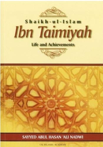 SHAIKH-UL-ISLAM IBN TAIMIYAH LIFE AND ACHIEVEMENTS