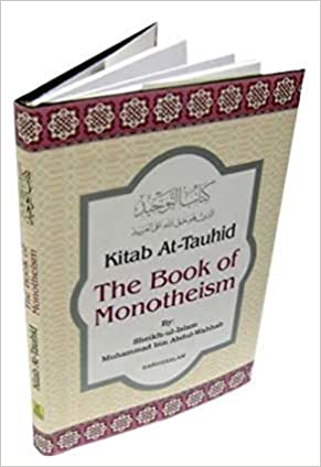 KITAB AT-TAUHID - THE BOOK OF MONOTHEISM