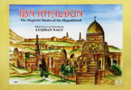 IBN KHALDOUN: THE MAGHRIBI MASTER OF THE MUQADDIMA