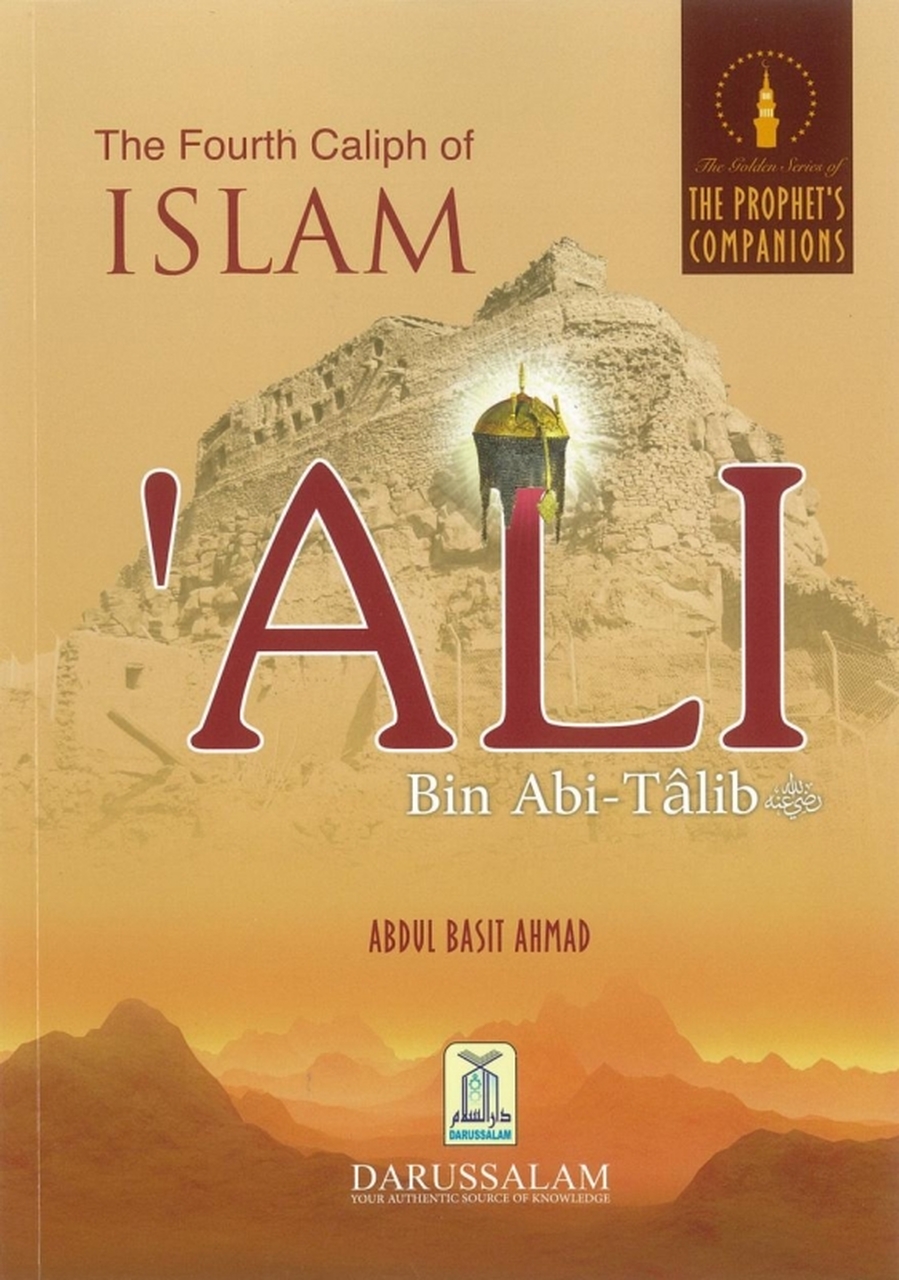THE FOURTH CALIPH OF ISLAM ALI BIN ABI-TALIB