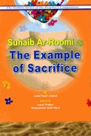 THE EXAMPLE OF SACRIFICE: SUHAIB AR-ROOMI