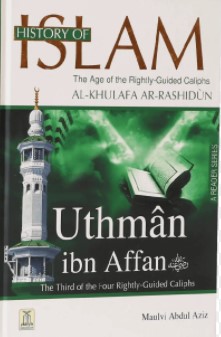 HISTORY OF ISLAM - UTHMAN IBN AFFAN