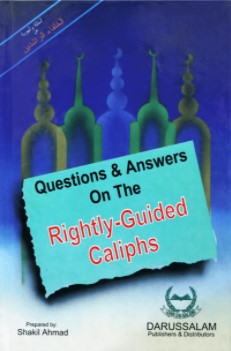 QUESTIONS AND ANSWERS ON THE RIGHTLY GUIDED CALIPHS