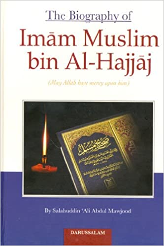 THE BIOGRAPHY OF IMAM MUSLIM BIN AL-HAJJAJ