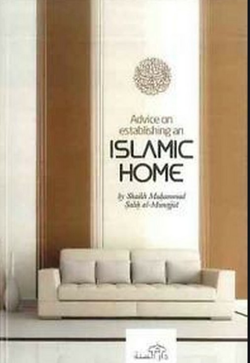 ADVICE ON ESTABLISHING AN ISLAMIC HOME