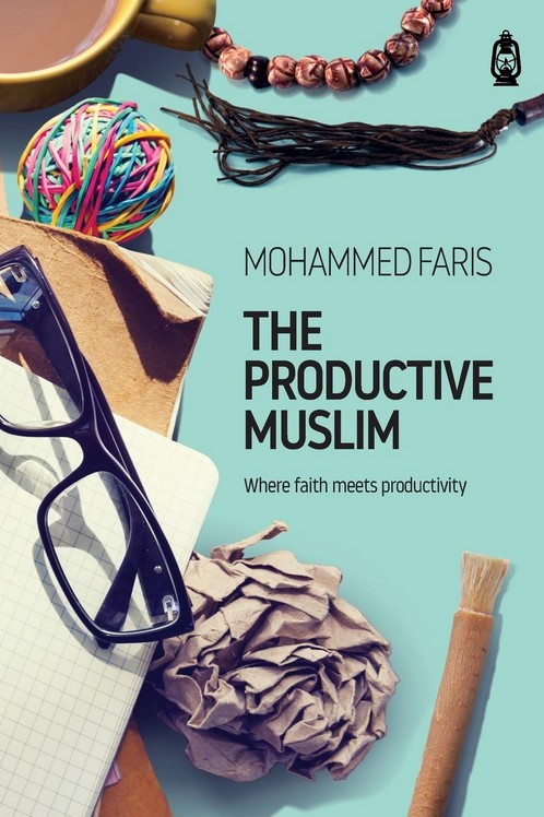 THE PRODUCTIVE MUSLIM: WHERE FAITH MEETS PRODUCTIVITY