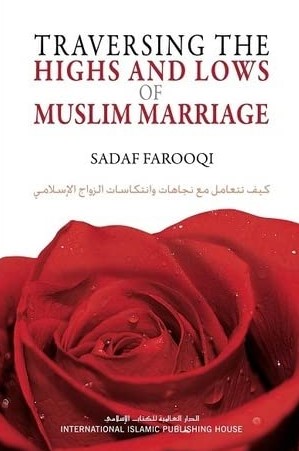 TRAVERSING THE HIGHS AND LOWS OF MUSLIM MARRIAGE