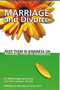 MARRIAGE AND DIVORCE: KEEP THEM IN KINDNESS OR RELEASE THEM IN KINDNESS