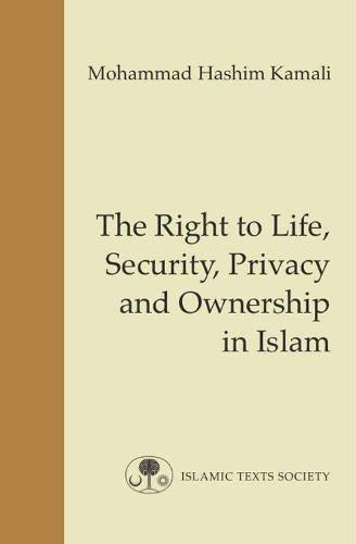 THE RIGHT TO LIFE, SECURITY, PRIVACY AND OWNERSHIP IN ISLAM