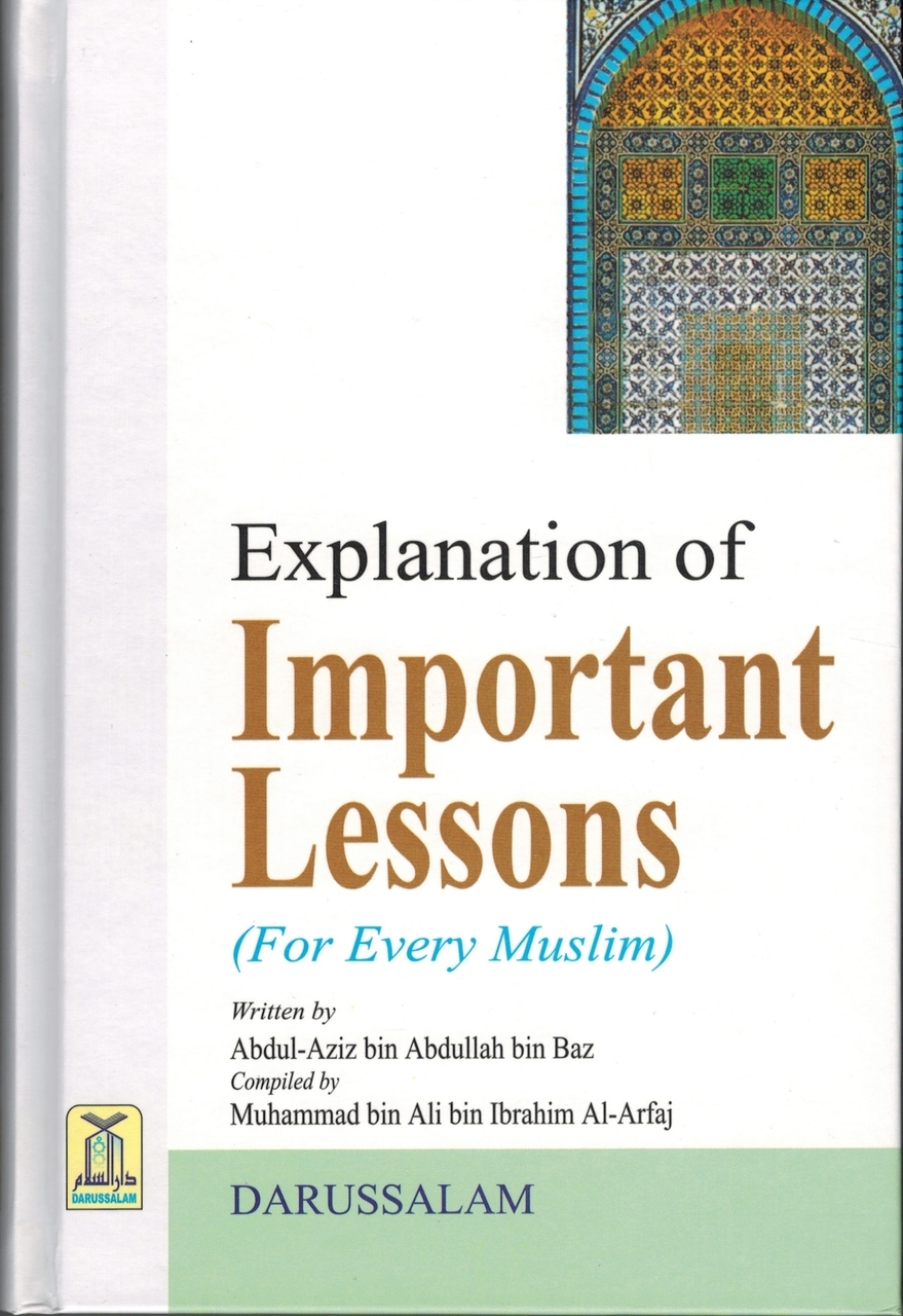 EXPLANATION OF IMPORTANT LESSONS ( FOR EVERY MUSLIM )