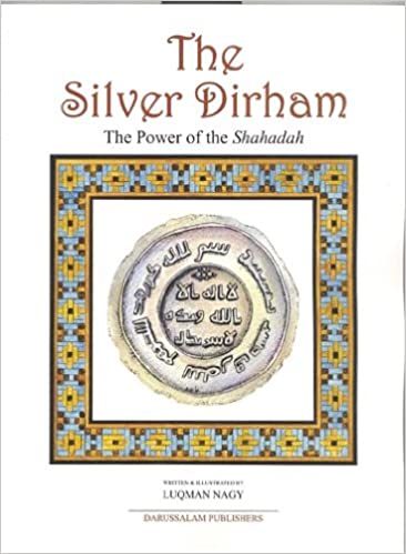 THE SILVER DIRHAM: THE POWER OF THE SHAHADAH