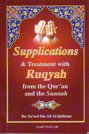 SUPPLICATIONS AND TREATMENT WITH RUQYAH FROM THE QURAN AND SUNNAH