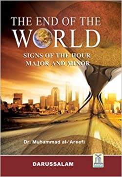 THE END OF THE WORLD SIGNS OF THE HOUR MAJOR AND MINOR