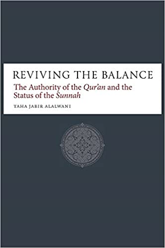 REVIVING THE BALANCE: THE AUTHORITY OF THE QUR'AN AND THE STATUS OF THE SUNNAH