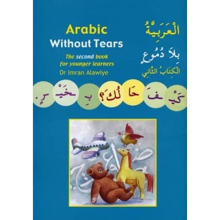 ARABIC WITHOUT TEARS: A SECOND BOOK FOR YOUNGER LEARNERS