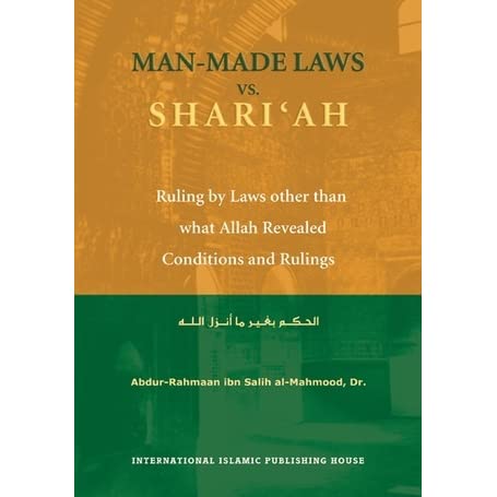 MAN-MADE LAWS VS. SHARIAH: RULING BY LAWS OTHER THAN WHAT ALLAH REVEALED