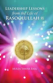 LEADERSHIP LESSONS FROM THE LIFE OF RASOOLULLAH