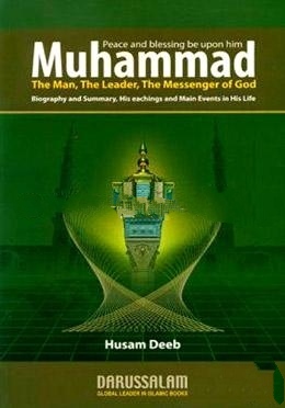 MUHAMMAD: THE MAN, THE LEADER, THE MESSENGER OF GOD