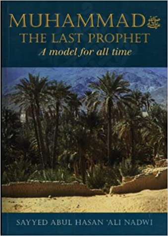 MUHAMMAD THE LAST PROPHET: A MODEL FOR ALL TIME