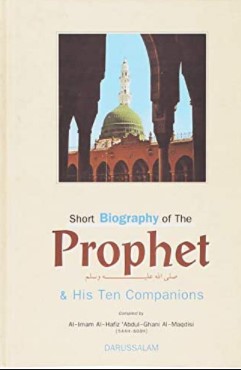 SHORT BIOGRAPHY OF THE PROPHET AND HIS 10 COMPANIONS