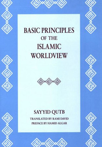 BASIC PRINCIPLES OF THE ISLAMIC WORLDVIEW