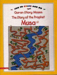 QURAN STORY MAZES, THE STORY OF THE PROPHET MUSA (A.) (FUN TO COLOR AND DO)