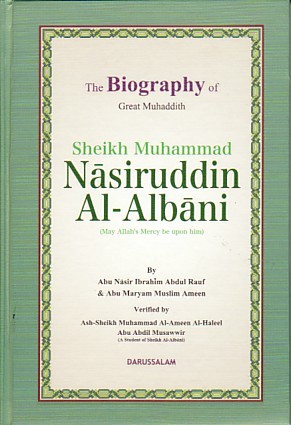THE BIOGRAPHY OF GREAT MUHADDITH SHEIKH MUHAMMAD NASIRUDDIN AL ALBANI