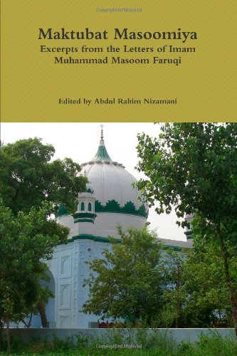 MAKTUBAT MASOOMIYA: EXCERPTS FROM THE LETTERS OF IMAM MUHAMMAD MASOOM FARUQI