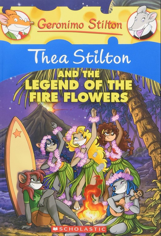 THEA STILTON AND THE LEGEND OF THE FIRE FLOWERS