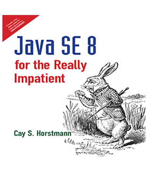 JAVA SE 8 FOR THE REALLY IMPATIENT