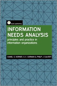 INFORMATION NEEDS ANALYSIS: PRINCIPLES AND PRACTICE IN INFORMATION ORGANIZATIONS