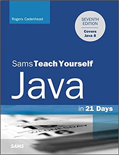 SAMS TEACH YOURSELF JAVA IN 21 DAYS (COVERING JAVA 7 AND ANDROID)