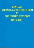 BENGALI JOURNALS AND JOURNALISM IN THE UNITED KINGDOM