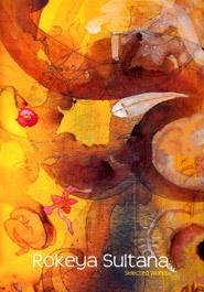 ROKEYA SULTANA SELECTED WORKS