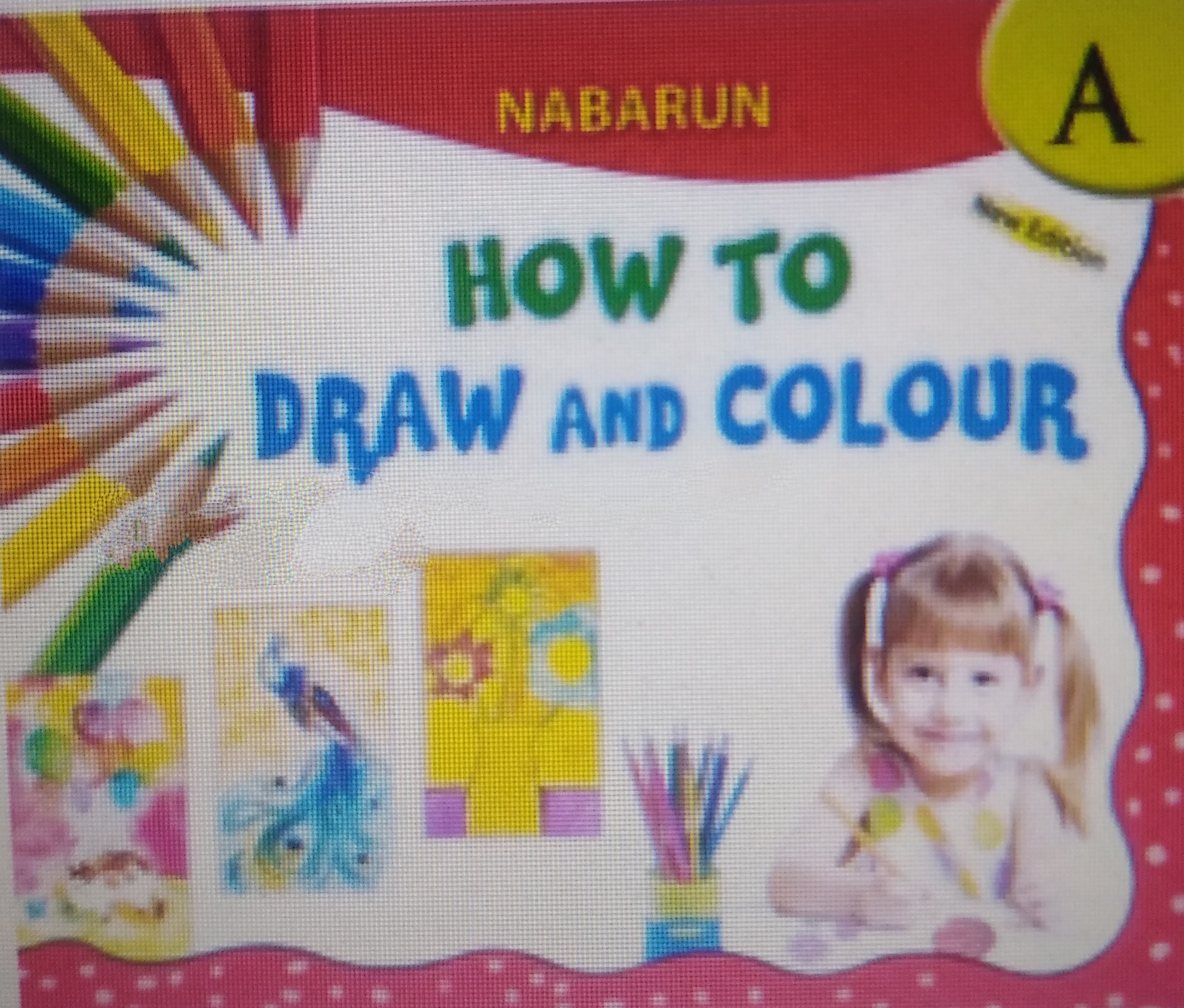 NABARUN HOW TO DRAW AND COLOUR - A