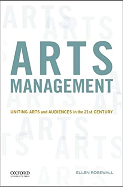 ARTS MANAGEMENT: UNITING ARTS AND AUDIENCES IN THE 21ST CENTURY