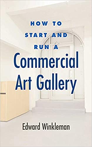 HOW TO START AND RUN A COMMERCIAL ART GALLERY