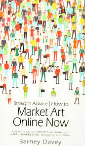STRAIGHT ADVICE: HOW TO MARKET ART ONLINE NOW