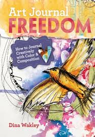 ART JOURNAL FREEDOM: HOW TO JOURNAL CREATIVELY WITH COLOR AND COMPOSITION