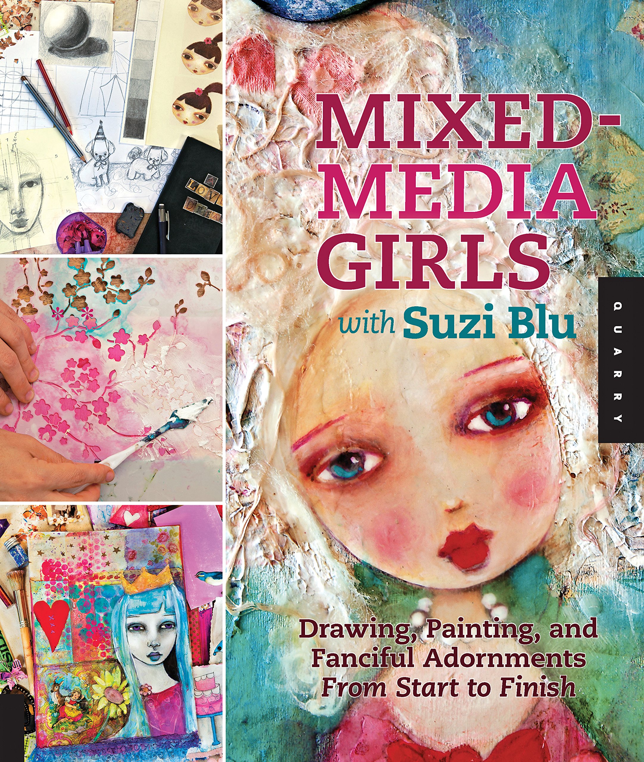 MIXED-MEDIA GIRLS WITH SUZI BLU: DRAWING, PAINTING, AND FANCIFUL ADORNMENTS FROM START TO FINISH